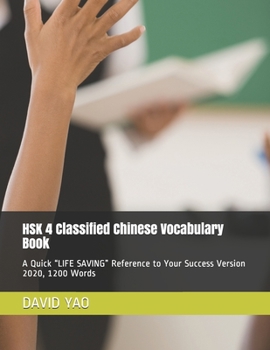 HSK 4 Classified Chinese Vocabulary Book: A Quick "LIFE SAVING" Reference to Your Success Version 2020, 1200 Words