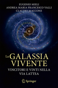 Paperback La Galassia Vivente: Vincitori E Vinti Nella Via Lattea [Italian] Book