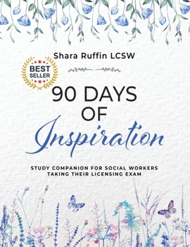 Paperback 90 Days of Inspiration: Study Companion for Social Workers Taking Their Licensing Exams Book