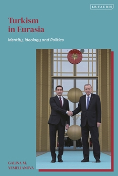 Turkism in Eurasia: Identity, Ideology and Politics