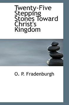 Paperback Twenty-Five Stepping Stones Toward Christ's Kingdom Book