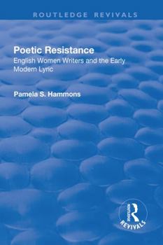 Poetic Resistance: English Women Writers and the Early Modern Lyric (Women and Gender in the Early Modern World)