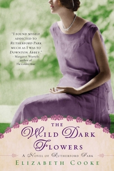 Paperback The Wild Dark Flowers: A Novel of Rutherford Park Book