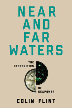 Hardcover Near and Far Waters: The Geopolitics of Seapower Book