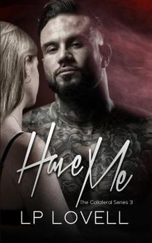 Have Me - Book #3 of the Collateral