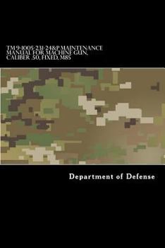 Paperback TM 9-1005-231-24&P Maintenance Manual for Machine Gun, Caliber .50, Fixed, M85 Book