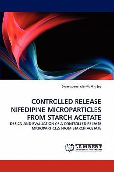 Paperback Controlled Release Nifedipine Microparticles from Starch Acetate Book