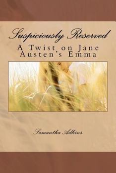 Paperback Suspiciously Reserved: A Twist on Jane Austen's Emma Book