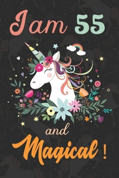 Paperback I am 55 and Magical: Cute Unicorn Journal and Happy Birthday Notebook/Diary, Cute Unicorn Birthday Gift for 55th Birthday for beautiful gir Book