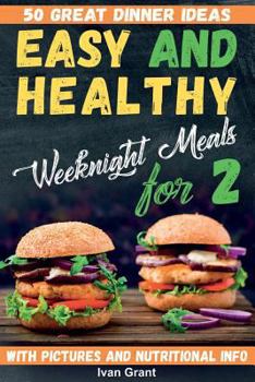 Paperback Easy and Healthy Weeknight Meals for Two: 50 Great Dinner Ideas Book