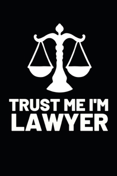 Paperback Trust Me I'm Lawyer: Funny Lawyer Notebook/Journal (6" X 9") Great Appreciation Gift For Lawyers Book