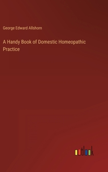 Hardcover A Handy Book of Domestic Homeopathic Practice Book