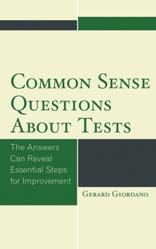 Paperback Common Sense Questions about Tests: The Answers Can Reveal Essential Steps for Improvement Book