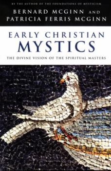 Paperback Early Christian Mystics: The Divine Vision of Spiritual Masters Book