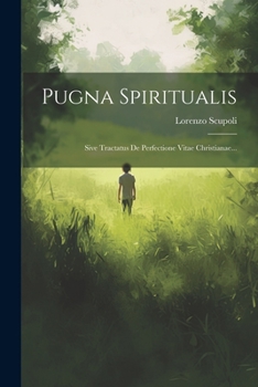 Paperback Pugna Spiritualis: Sive Tractatus De Perfectione Vitae Christianae... [Latin] Book