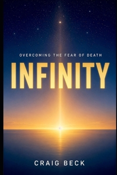 Paperback Infinity: Overcoming the Fear of Death Book