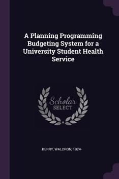 Paperback A Planning Programming Budgeting System for a University Student Health Service Book