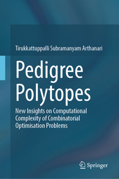 Hardcover Pedigree Polytopes: New Insights on Computational Complexity of Combinatorial Optimisation Problems Book