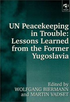 Paperback U. N. Peacekeeping in Trouble: Lessons Learned from the Former Yugoslavia: Peacekeepers' Views on the Limits and Possibilities of the United Nations Book