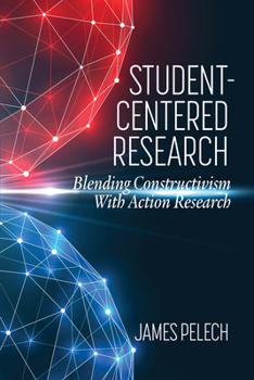 Paperback Student-Centered Research: Blending Constructivismwith Action Research Book