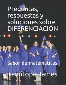 Paperback Preguntas, respuestas y soluciones sobre DIFERENCIACIÓN: Sabor de matematicas [Spanish] Book