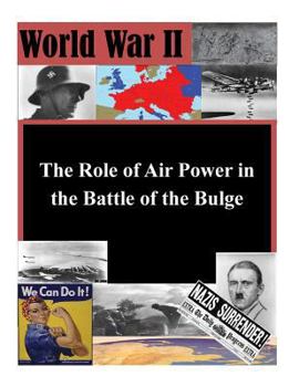 Paperback The Role of Air Power in the Battle of the Bulge Book