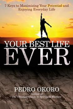 Paperback Your Best Life Ever: 7 Keys to Maximizing Your Potential and Enjoying Everyday Life Book