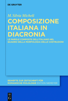 Hardcover Composizione Italiana in Diacronia: Le Parole Composte Dell'italiano Nel Quadro Della Morfologia Delle Costruzioni [Italian] Book