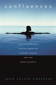 Paperback Confluences: Postcolonialism, African American Literary Studies, and the Black Atlantic Book