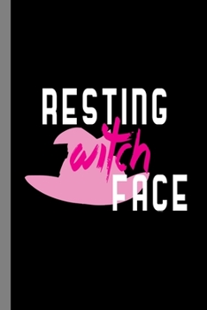 Paperback Resting Witch Face: Sorceress Spooky Witches Halloween Party Scary Hallows Eve All Saint's Day Celebration Gift For Celebrant And Trick Or Book