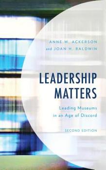 Paperback Leadership Matters: Leading Museums in an Age of Discord Book