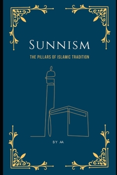 Paperback Sunnism: The Pillars of Islamic Tradition Book
