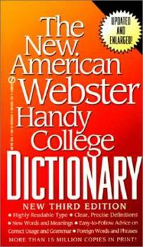 The New American Webster Handy College Dictionary: Includes Abbreviations, Geographical Names, Foreign Words and Phrases, Forms of Address, Weights and Measures, Signs and Symbols