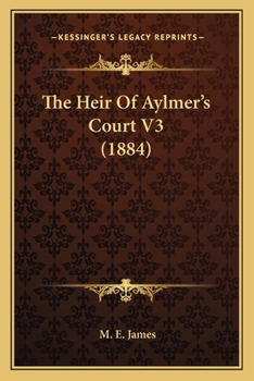 Paperback The Heir Of Aylmer's Court V3 (1884) Book