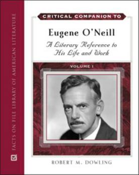 Hardcover Critical Companion to Eugene O'Neill: A Literary Reference to His Life and Work Book