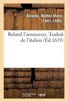 Paperback Roland l'Amoureux. Traduit de l'Italien [French] Book