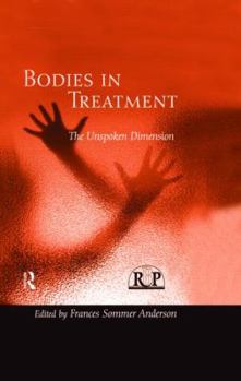 Hardcover Bodies In Treatment: The Unspoken Dimension Book