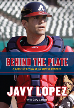 Hardcover Behind the Plate: A Catcher's View of the Braves Dynasty Book