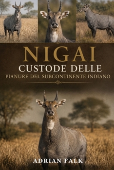 Paperback Nilgai Custode delle pianure del subcontinente indiano [Italian] Book