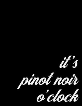 2020 Monthly and Weekly Planner for Blauburgunder or Pinot Noir Drinkers | It's Wine O'Clock: 12 Month Schedule Tracker for Red Wine Lovers, One Year Task Calendar, 8.5 x 11 inch; 21.59 x 27.94 cm