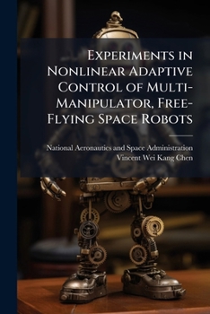 Paperback Experiments in Nonlinear Adaptive Control of Multi-Manipulator, Free-Flying Space Robots Book