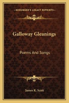 Paperback Galloway Gleanings: Poems And Songs Book