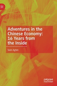 Hardcover Adventures in the Chinese Economy: 16 Years from the Inside Book