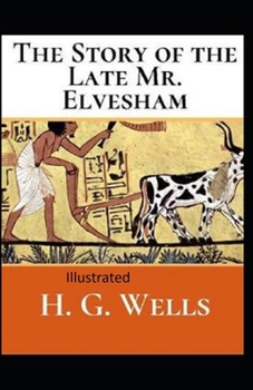 Paperback The Story of the Late Mr.Elvesham Illustrated Book