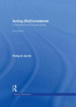 Hardcover Acting (Re)Considered: A Theoretical and Practical Guide Book