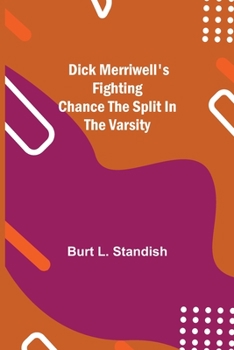 Dick Merriwell's Fighting Chance The Split in the Varsity - Book #192 of the Frank Merriwell