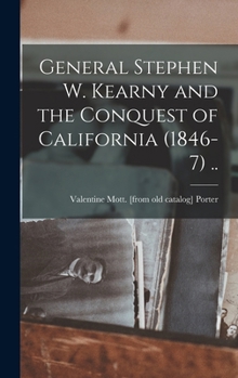 Hardcover General Stephen W. Kearny and the Conquest of California (1846-7) .. Book