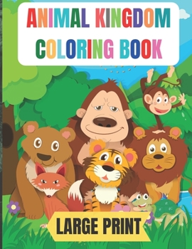 Paperback large print animal kingdom coloring book: 50 Amazing coloring pages with thick lines, very easy for beginners- 8.5*11 inche large papers [Large Print] Book