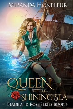 Queen of the Shining Sea - Book #4 of the Blade and Rose