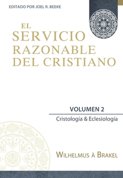 Paperback El Servicio Razonable del Cristiano - Vol. 2: Cristologia & Eclesiologia [Spanish] Book